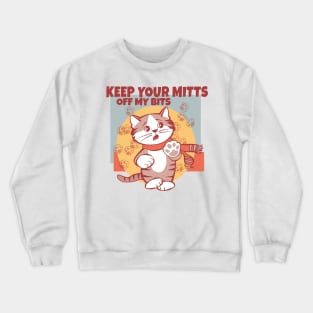 Keep Your Mitts Off My Bits Crewneck Sweatshirt